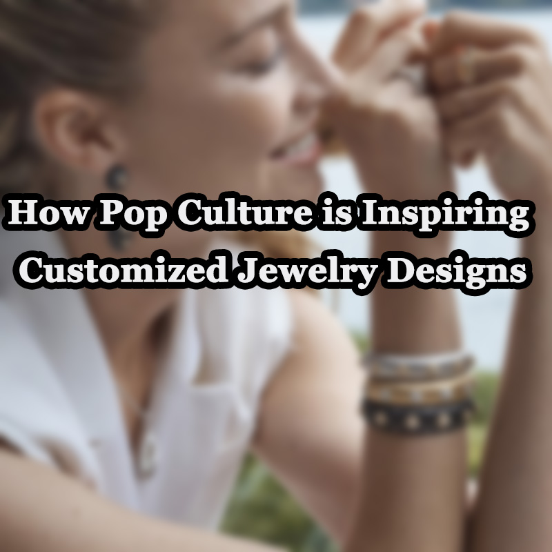 Hur popkultur inspirerar anpassade smyckesdesigner