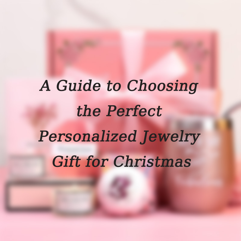 En guide för att välja den perfekta personliga smyckespresenten till jul